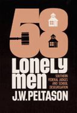 Fifty-Eight Lonely Men Southern Federal Judges and School Desegregation 2nd 9780252001758 Front Cover