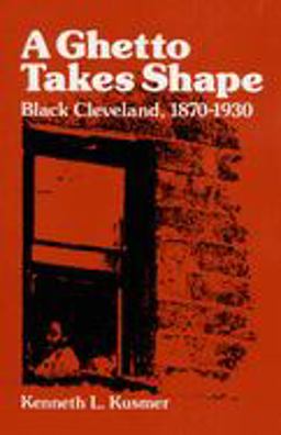Ghetto Takes Shape Black Cleveland, 1870-1930  9780252006906 Front Cover