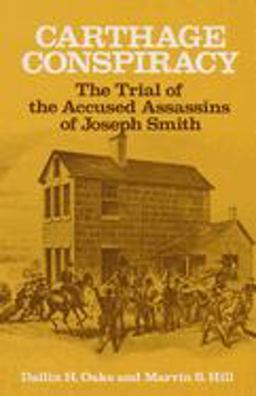Carthage Conspiracy The Trial of the Accused Assassins of Joseph Smith  9780252007620 Front Cover