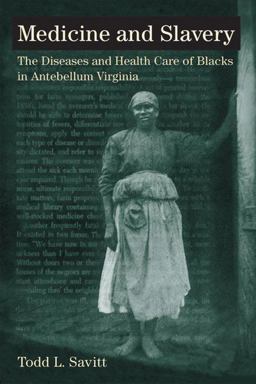 Medicine and Slavery The Diseases and Health Care of Blacks in Antebellum Virginia  9780252008740 Front Cover