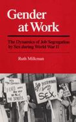 Gender at Work The Dynamics of Job Segregation by Sex During World War II  9780252013577 Front Cover