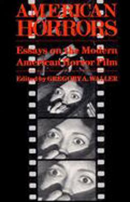 American Horrors Essays on the Modern American Horror Film  9780252014482 Front Cover