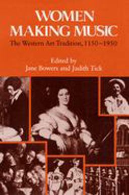 Women Making Music The Western Art Tradition, 1150-1950  9780252014703 Front Cover