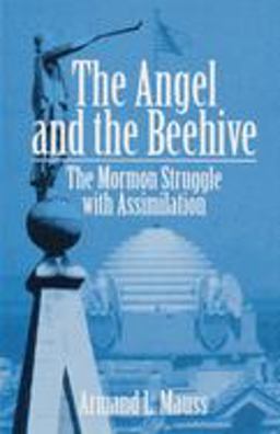 Angel and Beehive The Mormon Struggle with Assimilation  9780252020711 Front Cover