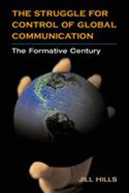 Struggle for Control of Global Communication The Formative Century  9780252027574 Front Cover