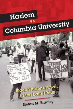 Harlem vs. Columbia University Black Student Power in the Late 1960s  9780252034527 Front Cover