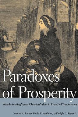 Paradoxes of Prosperity Wealth Seeking in Pre-Civil War America  9780252034534 Front Cover