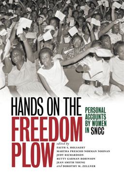 Hands on the Freedom Plow Personal Accounts by Women in SNCC  9780252035579 Front Cover