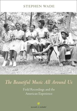 Beautiful Music All Around Us Field Recordings and the American Experience  9780252036880 Front Cover