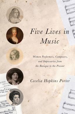 Five Lives in Music Women Performers, Composers, and Impresarios from the Baroque to the Present  9780252037016 Front Cover