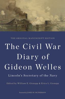 Civil War Diary of Gideon Welles, Lincoln's Secretary of the Navy The Original Manuscript Edition  9780252038525 Front Cover