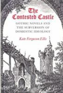 Contested Castle Gothic Novels and the Subversion of Dome  9780252060489 Front Cover