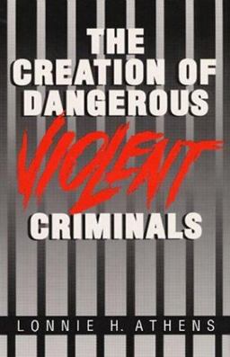Creation of Dangerous Violent Criminals  9780252062629 Front Cover