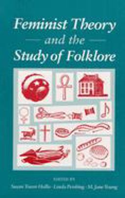 Feminist Theory and the Study of Folklore  9780252063138 Front Cover
