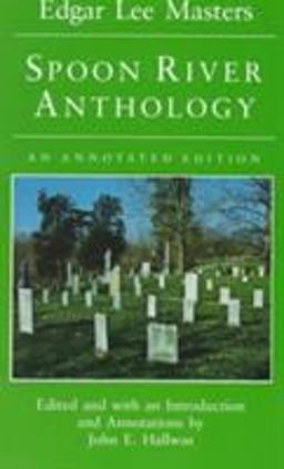 Spoon River Anthology An Annotated Edition  9780252063633 Front Cover