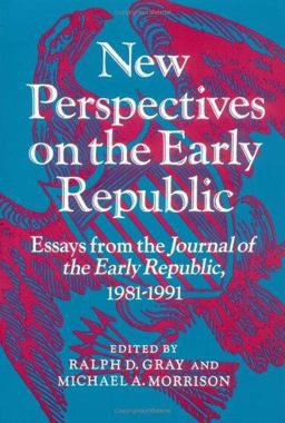 New Perspectives on the Early Republic Essays from the *Journal of the Early Republic*, 1981-1991  9780252063756 Front Cover
