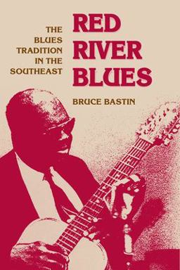 Red River Blues The Blues Tradition in the Southeast  9780252065217 Front Cover