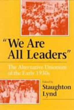 We Are All Leaders The Alternative Unionism of the Early 1930s  9780252065477 Front Cover