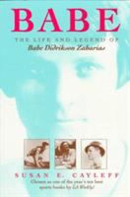 Babe The Life and Legend of Babe Didrikson Zaharias  9780252065934 Front Cover