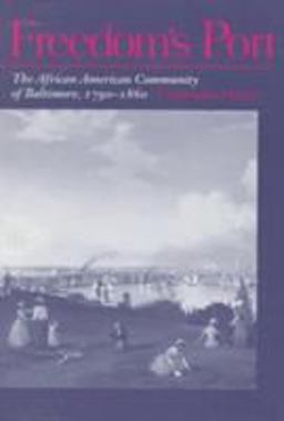 Freedom's Port The African American Community of Baltimore, 1790-1860  9780252066184 Front Cover