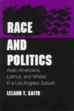 Race and Politics Asian Americans, Latinos, and Whites in a Los Angeles Suburb  9780252067204 Front Cover