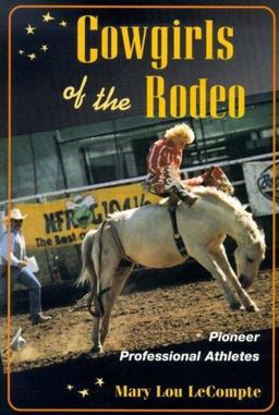 Cowgirls of the Rodeo Pioneer Professional Athletes  9780252068744 Front Cover