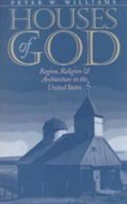 Houses of God Region, Religion, and Architecture in the United States  9780252069178 Front Cover
