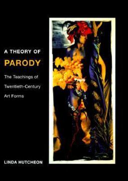 Theory of Parody The Teachings of Twentieth-Century Art Forms  9780252069383 Front Cover