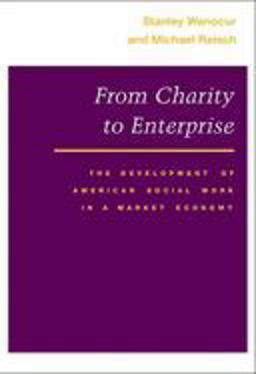 From Charity to Enterprise The Development of American Social Work in a Market Economy  9780252070730 Front Cover