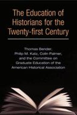 Education of Historians for the Twenty-First Century  9780252071652 Front Cover