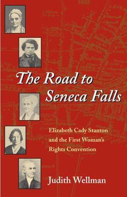 Road to Seneca Falls Elizabeth Cady Stanton and the First Woman's Rights Convention  9780252071737 Front Cover