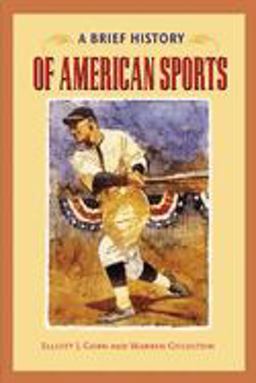 Brief History of American Sports  9780252071843 Front Cover