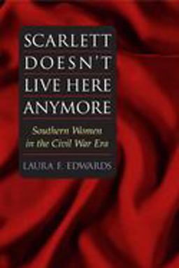 Scarlett Doesn't Live Here Anymore Southern Women in the Civil War Era  9780252072185 Front Cover