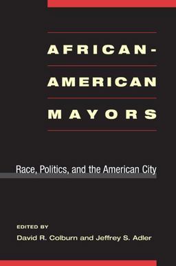 African-American Mayors Race, Politics, and the American City  9780252072604 Front Cover