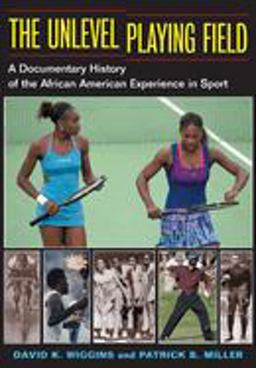 Unlevel Playing Field A Documentary History of the African American Experience in Sport  9780252072727 Front Cover