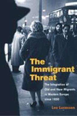 Immigrant Threat The Integration of Old and New Migrants in Western Europe Since 1850  9780252072949 Front Cover