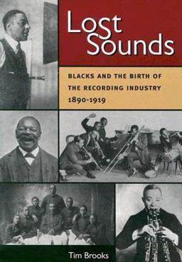 Lost Sounds Blacks and the Birth of the Recording Industry, 1890-1919  9780252073076 Front Cover