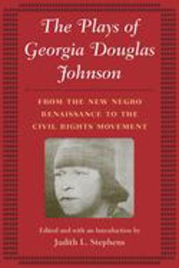 Plays of Georgia Douglas Johnson From the New Negro Renaissance to the Civil Rights Movement  9780252073335 Front Cover