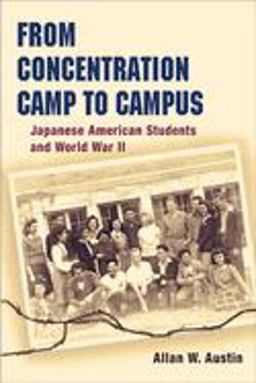 From Concentration Camp to Campus Japanese American Students and World War II  9780252074493 Front Cover