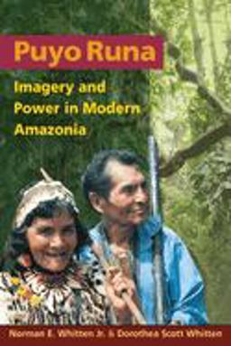 Puyo Runa Imagery and Power in Modern Amazonia  9780252074790 Front Cover