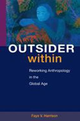Outsider Within Reworking Anthropology in the Global Age  9780252074905 Front Cover