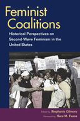 Feminist Coalitions Historical Perspectives on Second-Wave Feminism in the United States  9780252075391 Front Cover