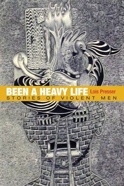Been a Heavy Life Stories of Violent Men  9780252075582 Front Cover