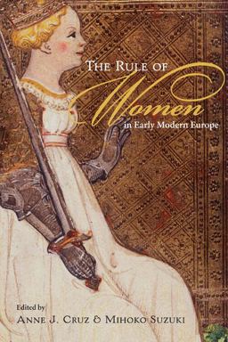 Rule of Women in Early Modern Europe  9780252076169 Front Cover