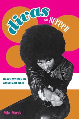 Divas on Screen Black Women in American Film  9780252076190 Front Cover