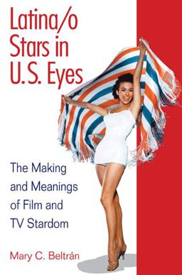Latina/o Stars in U. S. Eyes The Making and Meanings of Film and TV Stardom  9780252076510 Front Cover