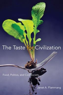 Taste for Civilization Food, Politics, and Civil Society  9780252076732 Front Cover