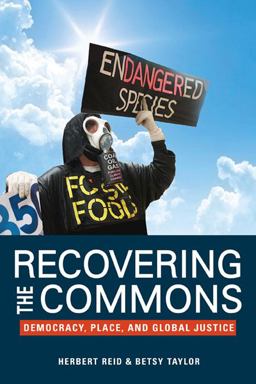 Recovering the Commons Democracy, Place, and Global Justice  9780252076817 Front Cover