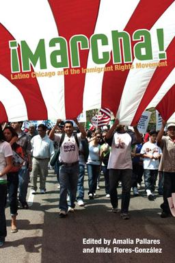 Marcha Latino Chicago and the Immigrant Rights Movement  9780252077166 Front Cover
