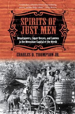 Spirits of Just Men Mountaineers, Liquor Bosses, and Lawmen in the Moonshine Capital of the World  9780252078088 Front Cover
